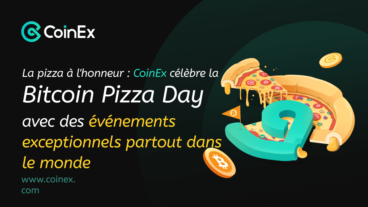 CoinEx célèbre la journée de la pizza Bitcoin avec sa campagne &#8220;Un morceau de Bitcoin&#8221;