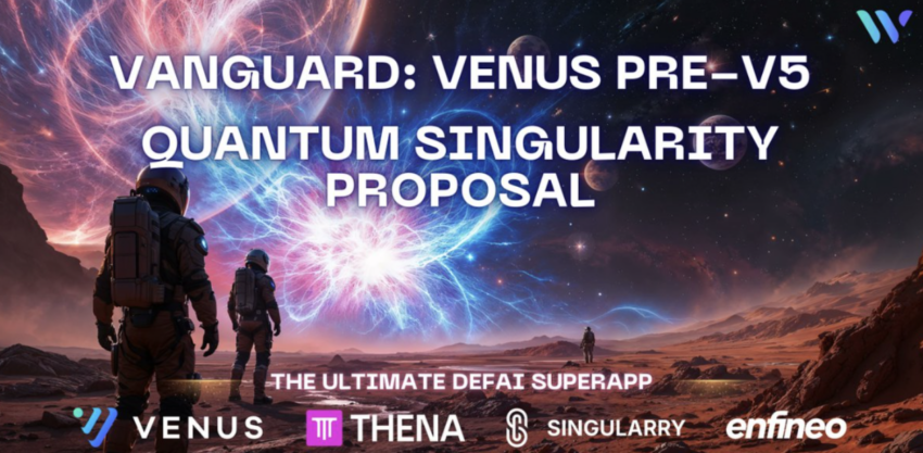 L’équipe Vanguard de Venus dévoile la proposition Venus Pre-V5 Quantum Singularity : redéfinir la DeFi avec des stratégies et une croissance à long terme